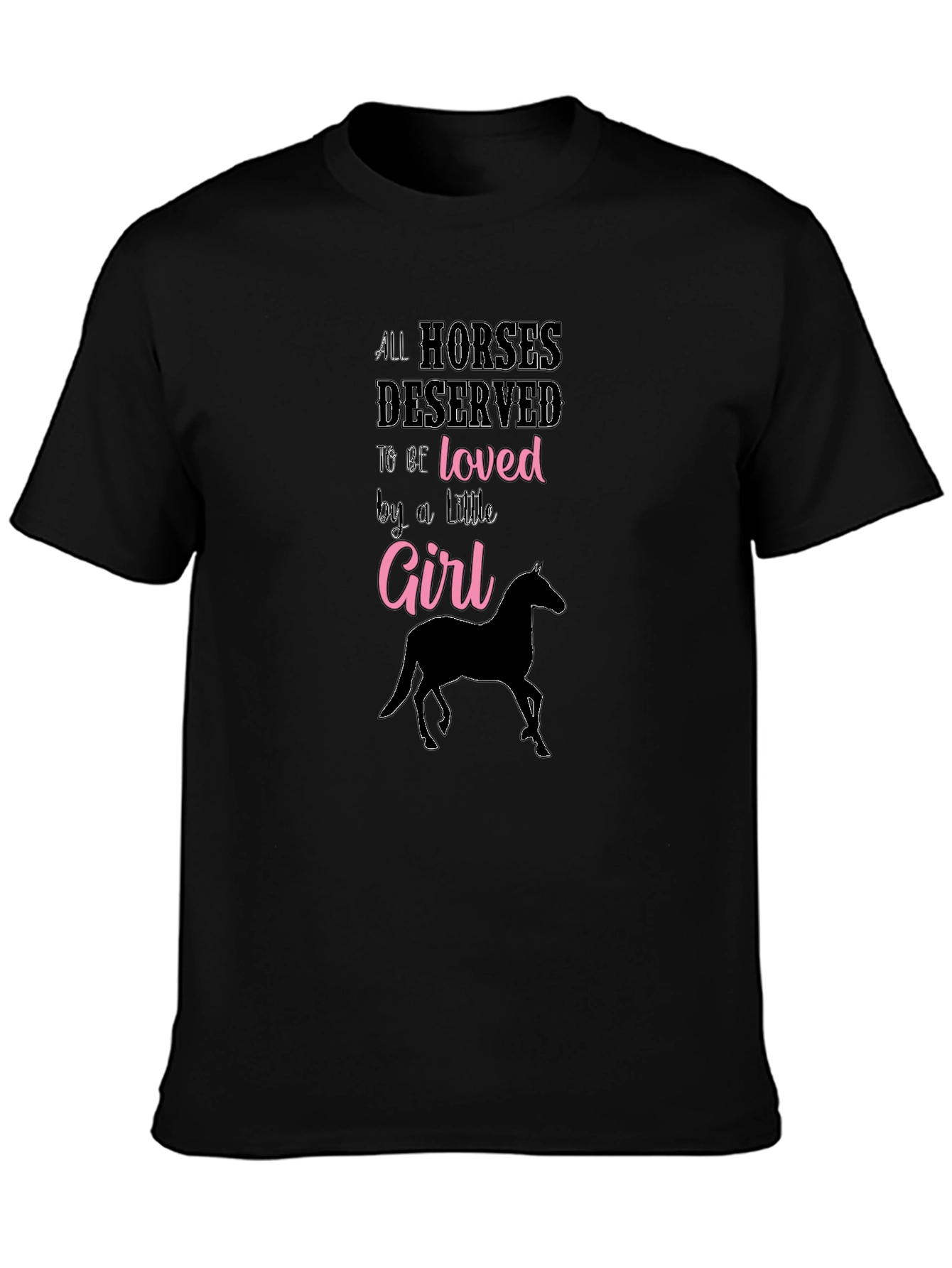 All Horses Deserved to be Loved Girl T-Shirt