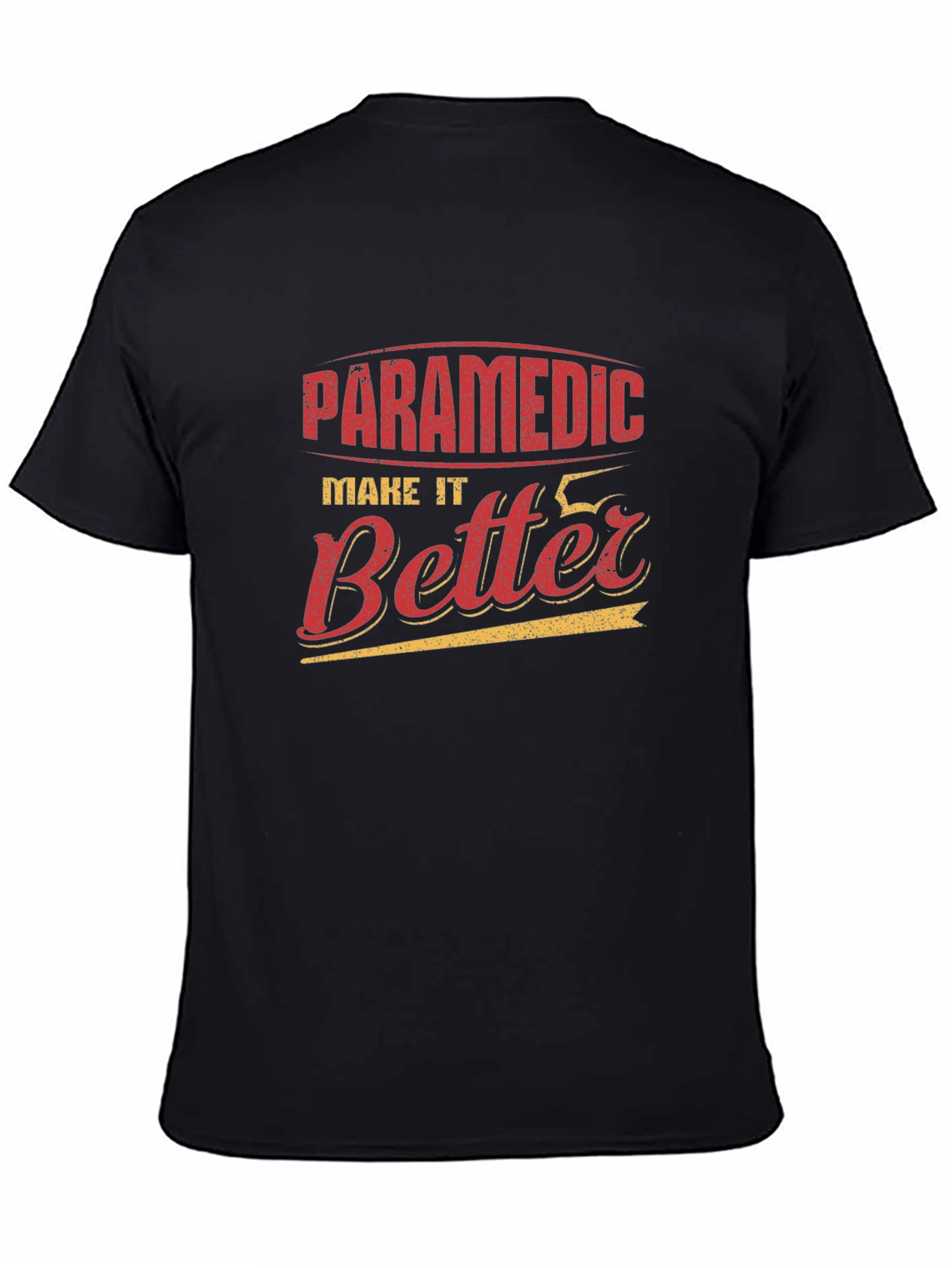 Paramedic Make It Better Graphic T-Shirt