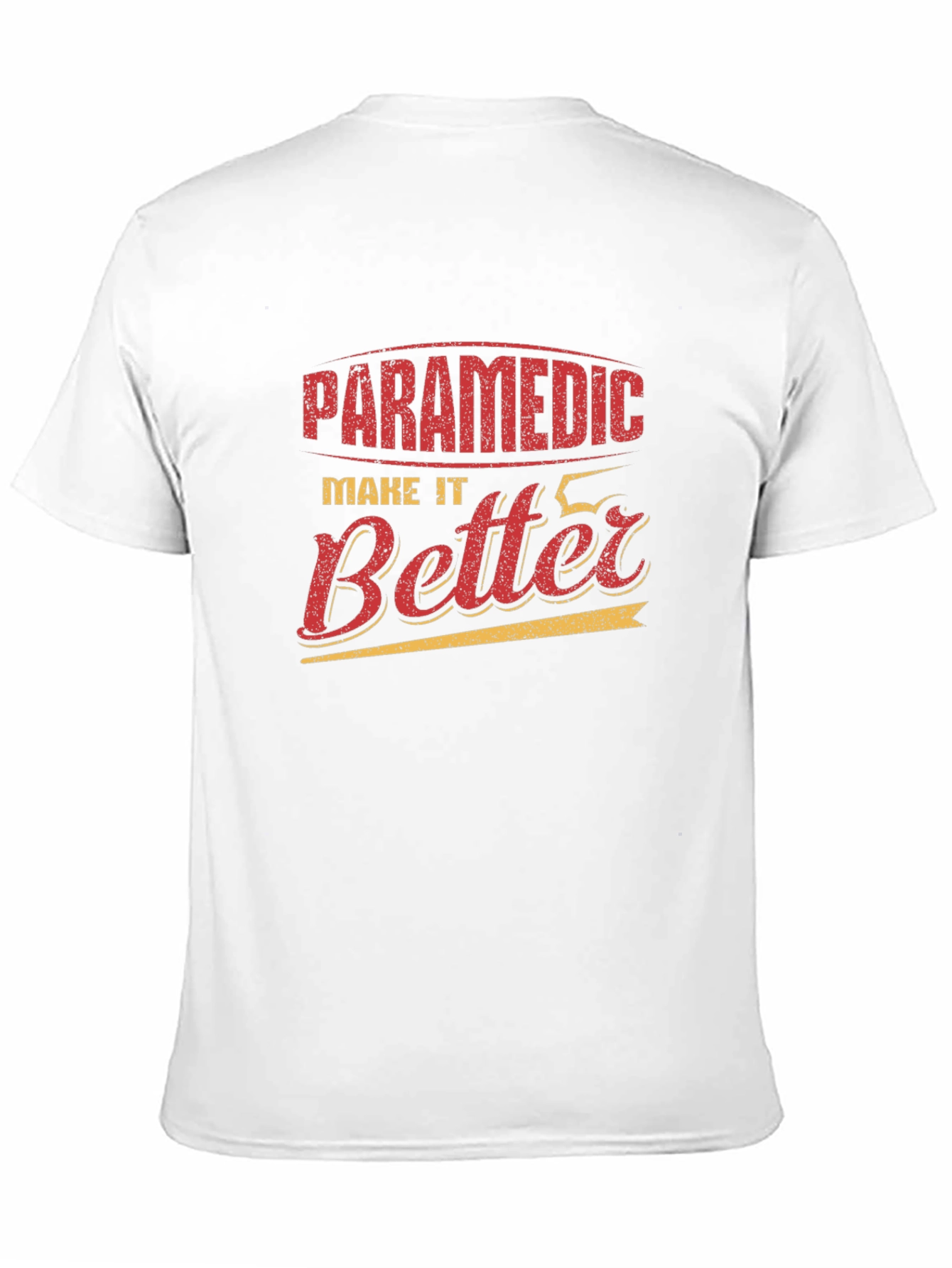 Paramedic Make It Better Graphic T-Shirt