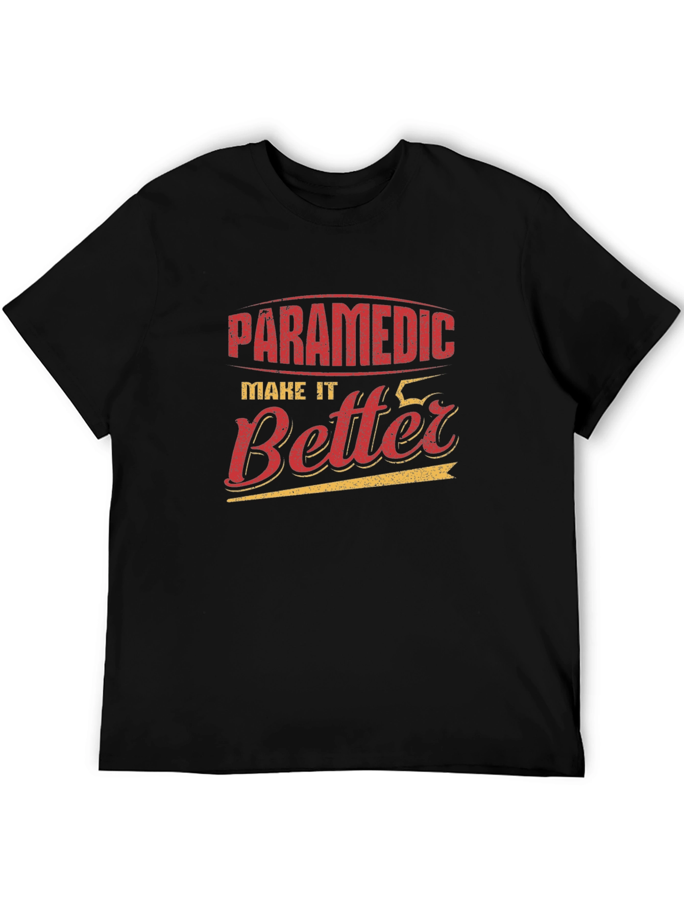 Paramedic Make It Better Graphic T-Shirt