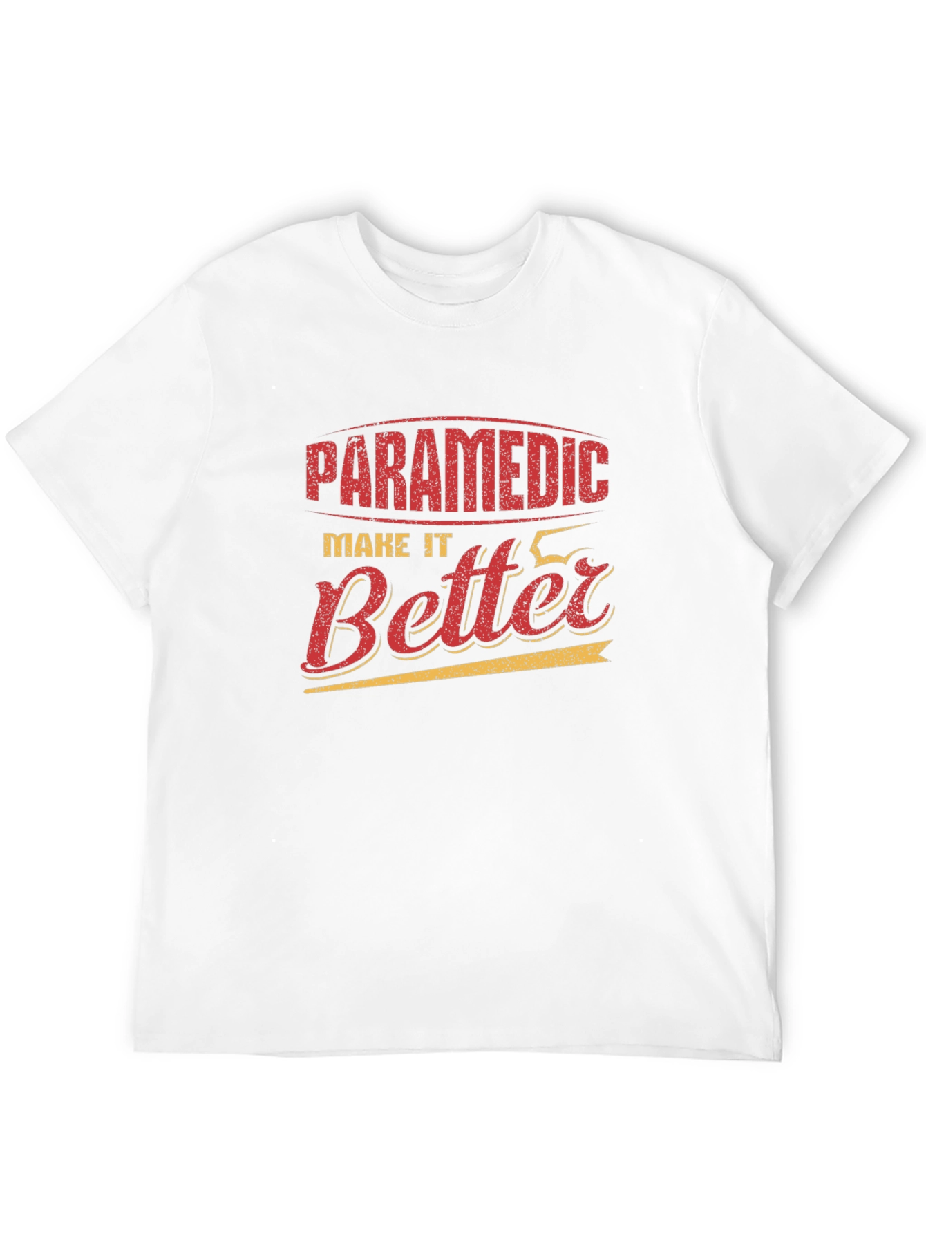 Paramedic Make It Better Graphic T-Shirt