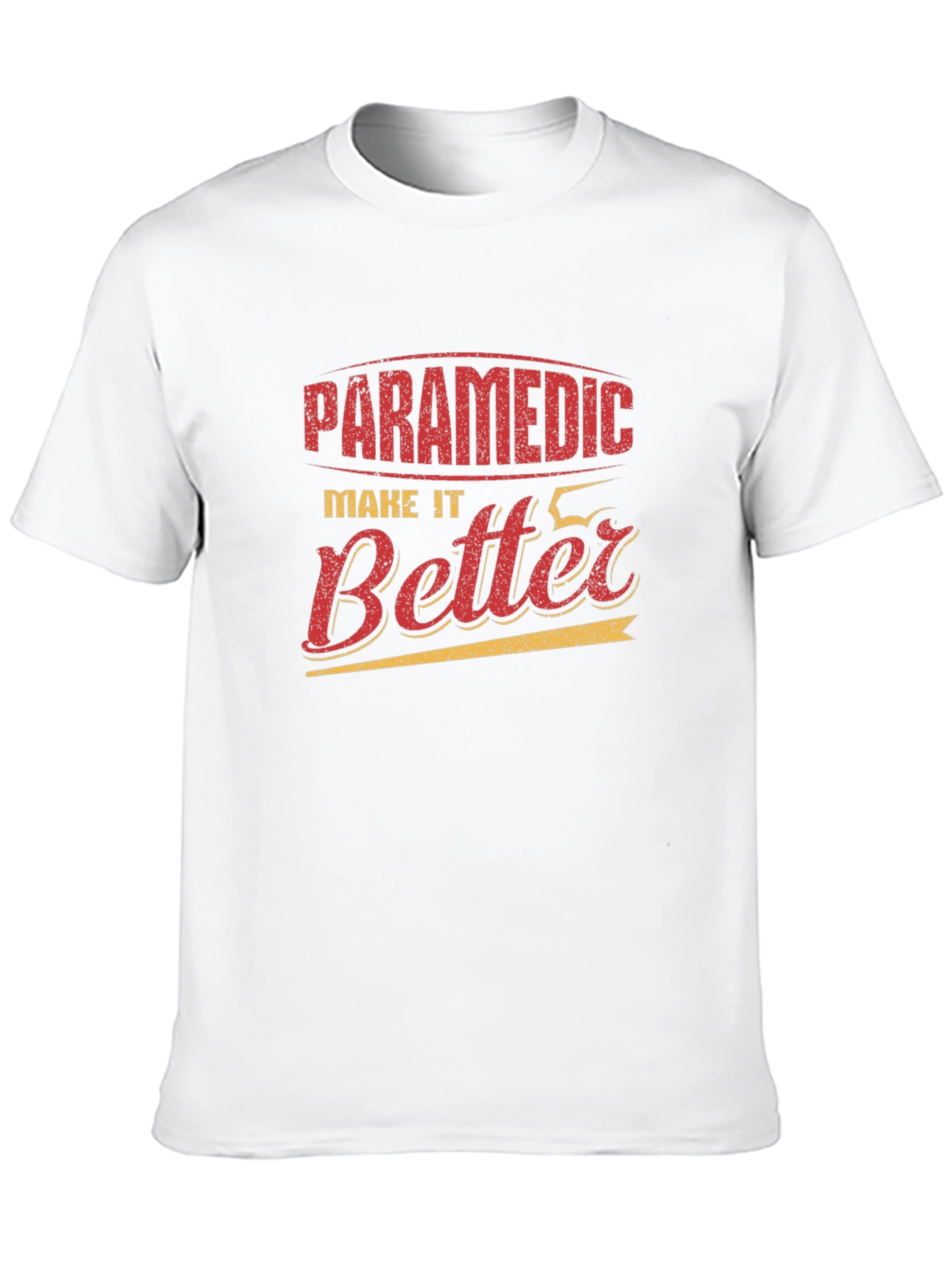 Paramedic Make It Better Graphic T-Shirt