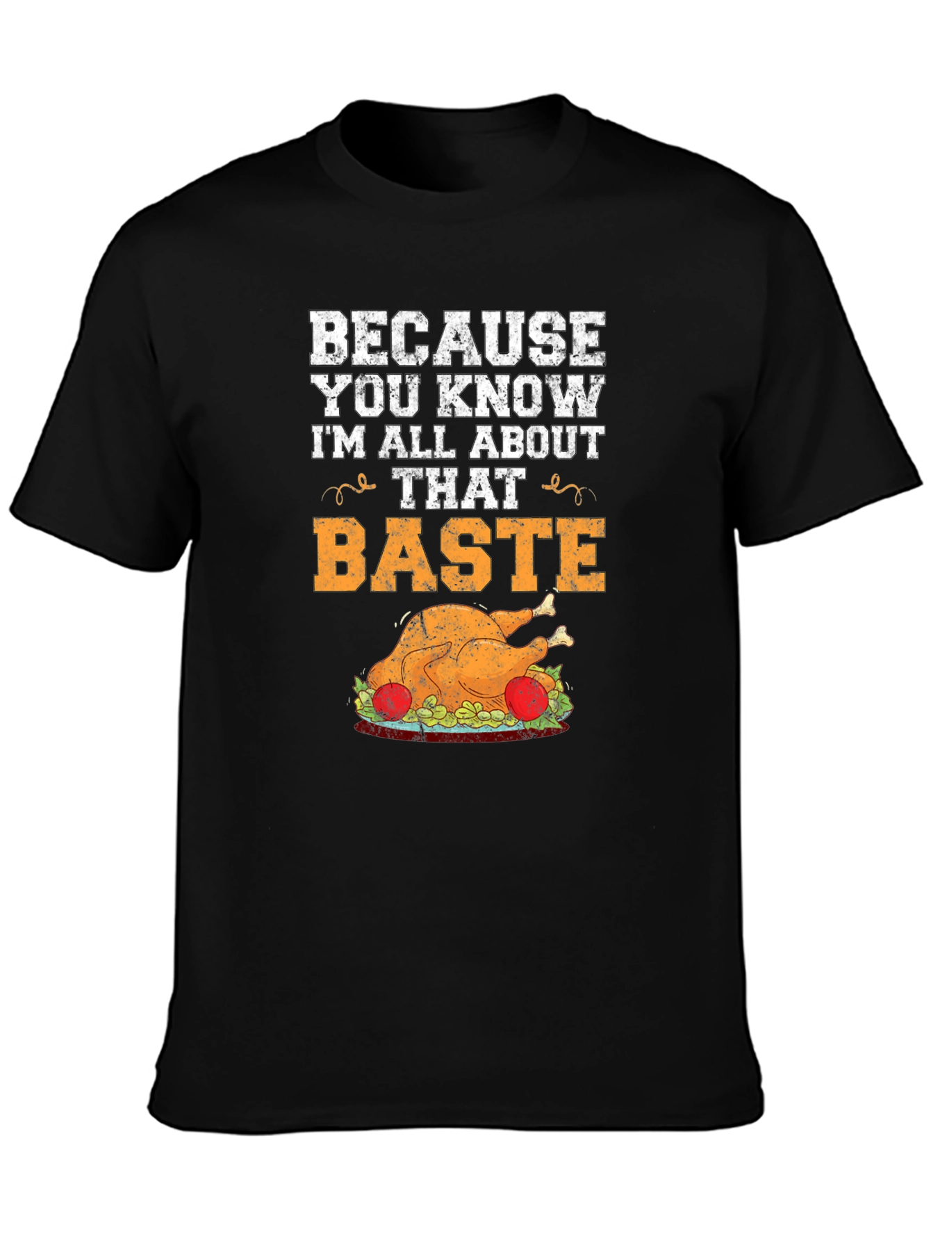 Baste Turkey Graphic T-Shirt Thanksgiving Tee