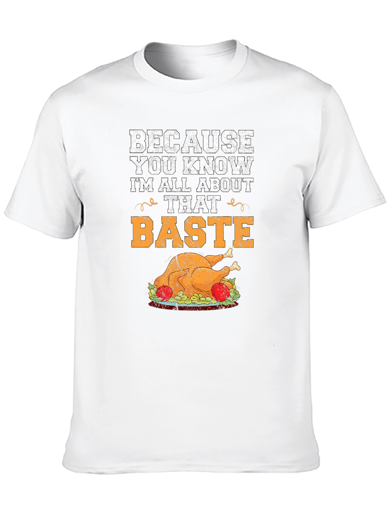 Baste Turkey Graphic T-Shirt Thanksgiving Tee