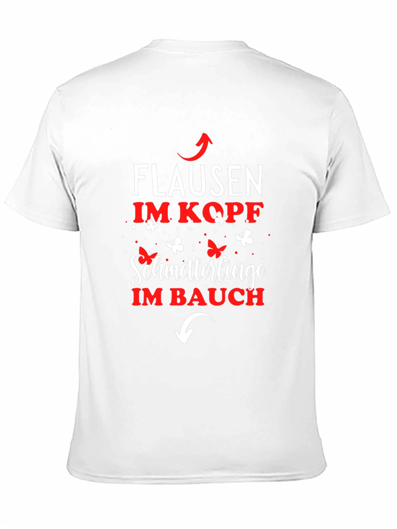 Fun German T-Shirt: Flausen im Kopf Schmetterlinge im Bauch