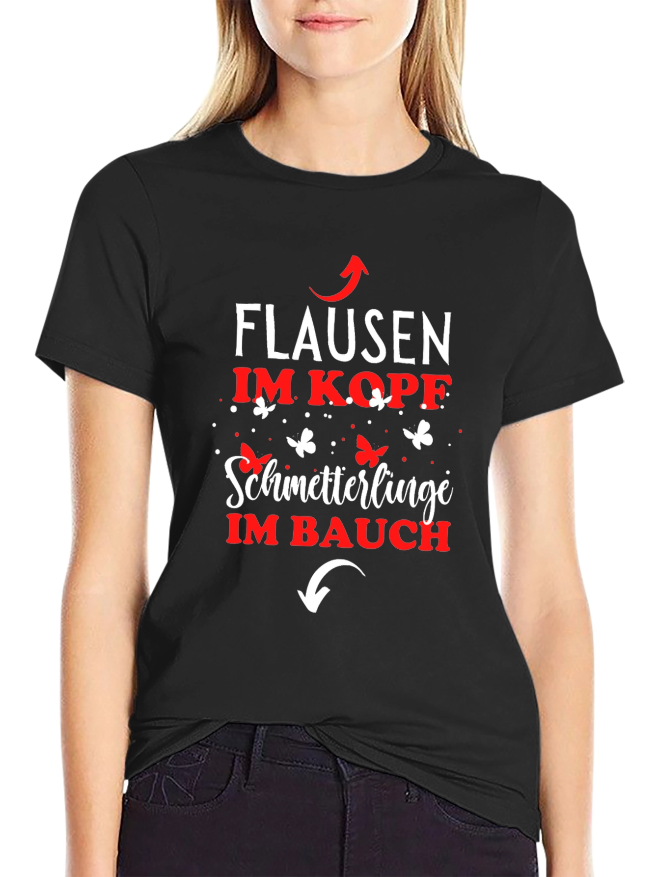 Fun German T-Shirt: Flausen im Kopf Schmetterlinge im Bauch