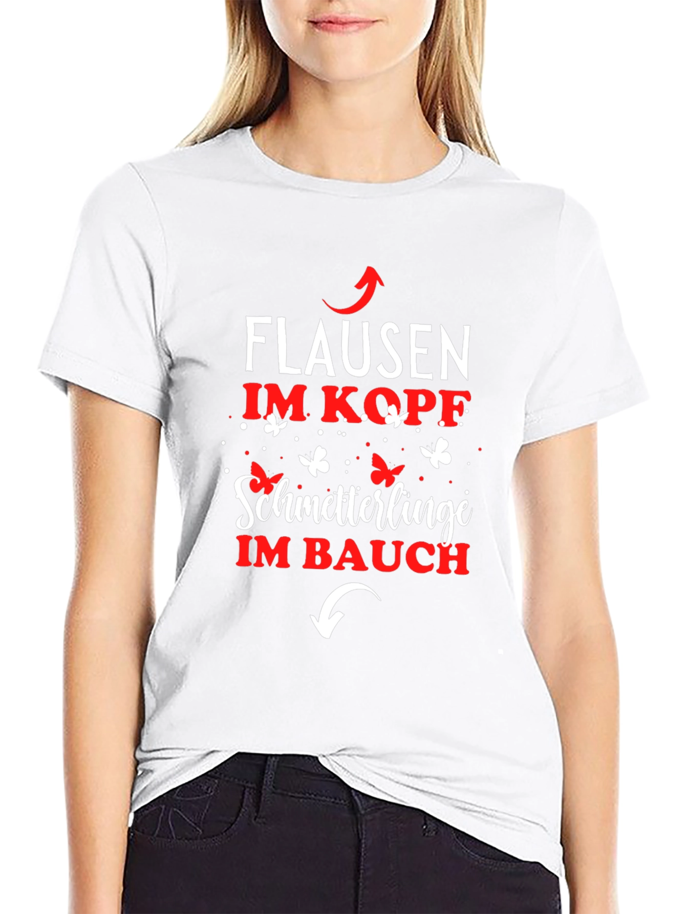 Fun German T-Shirt: Flausen im Kopf Schmetterlinge im Bauch
