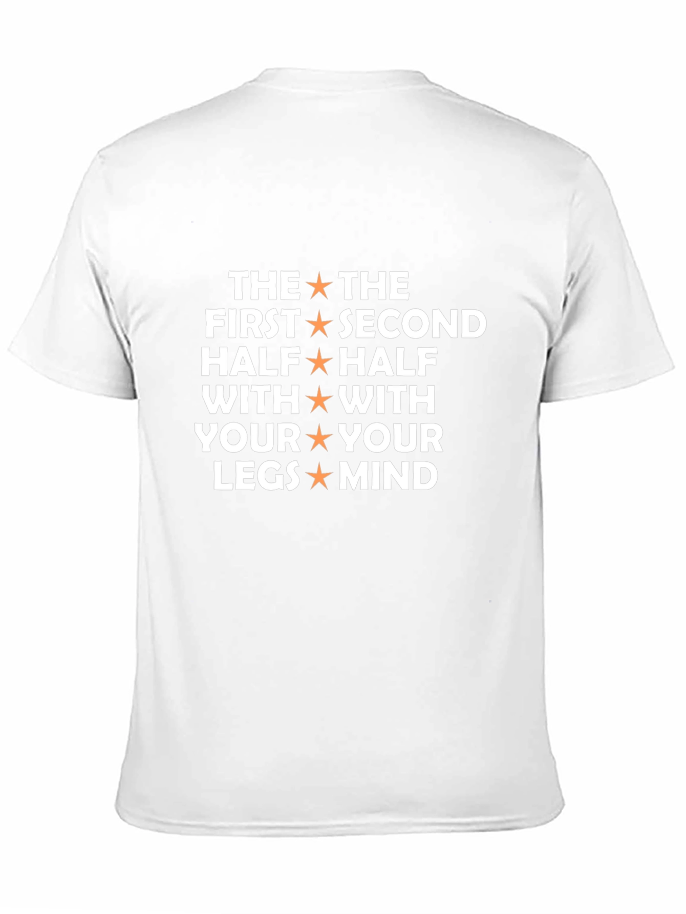 The First Half With Your Legs Mind T-Shirt