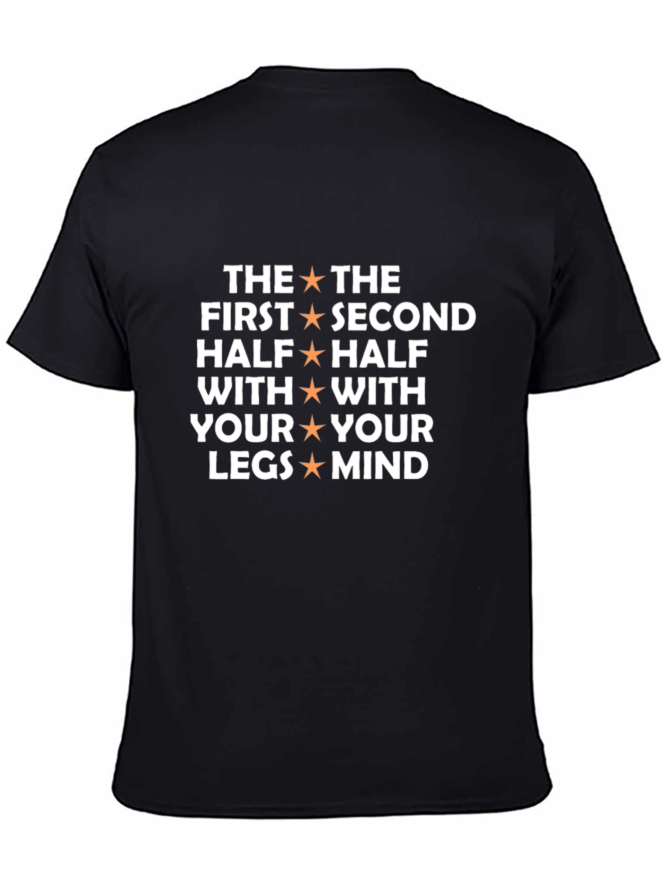 The First Half With Your Legs Mind T-Shirt