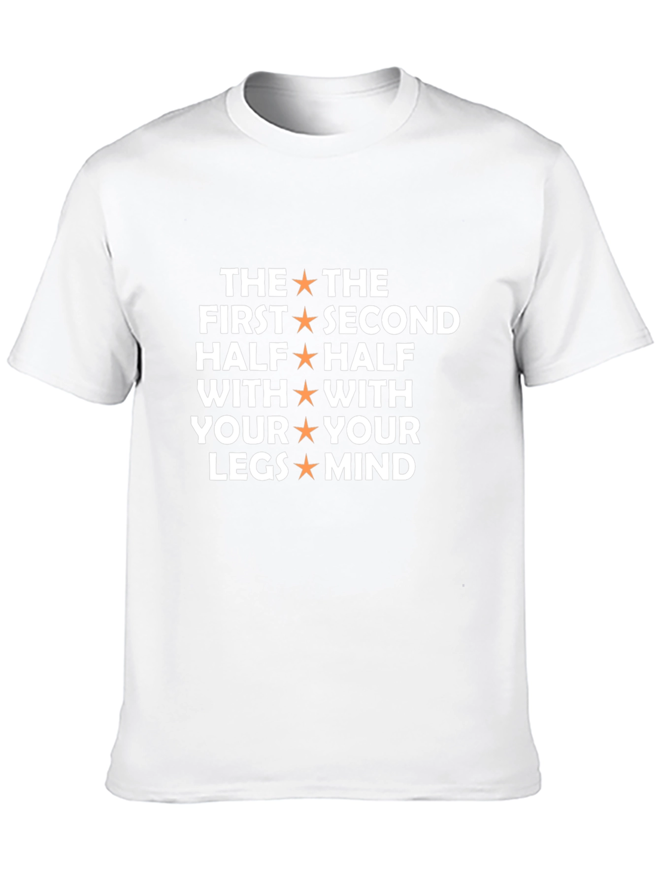 The First Half With Your Legs Mind T-Shirt