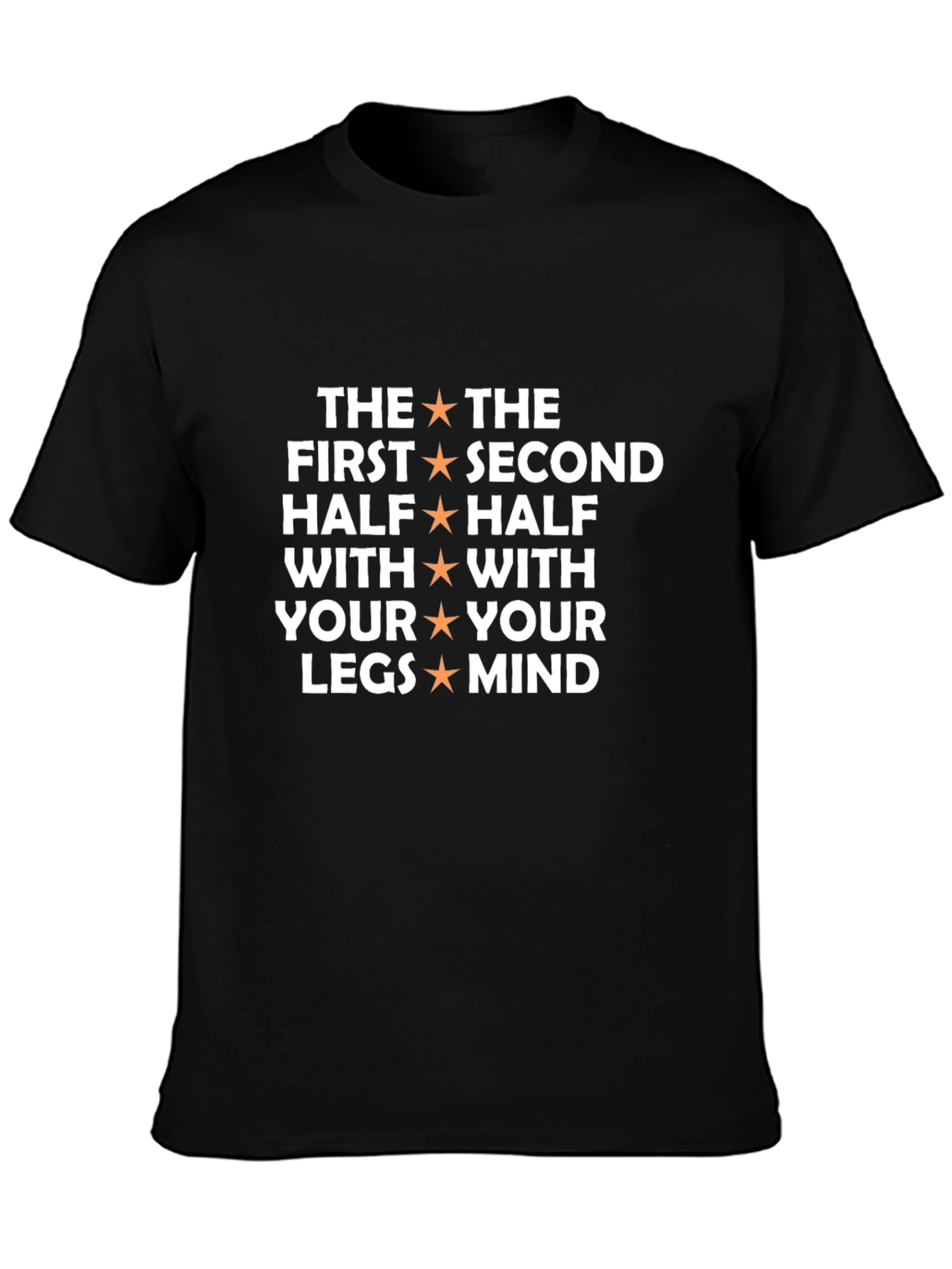 The First Half With Your Legs Mind T-Shirt