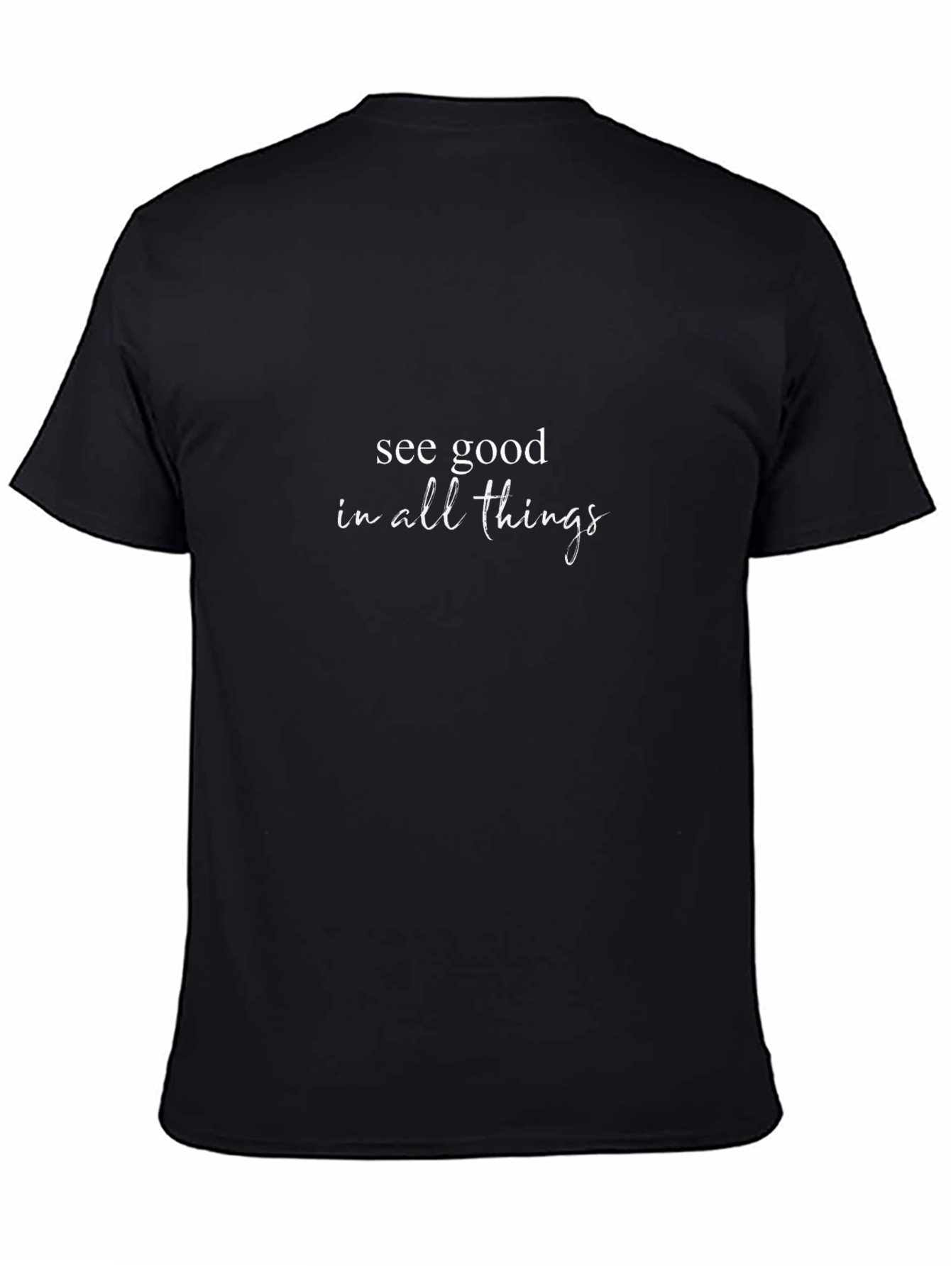 See Good in All Things Black T-Shirt